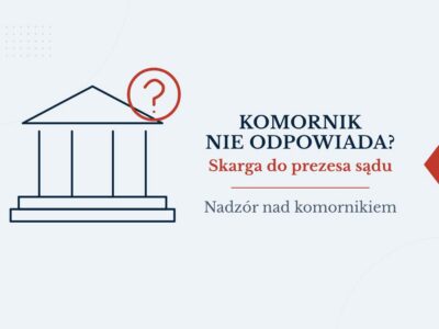 Komornik nie odpowiada: skarga do prezesa sądu