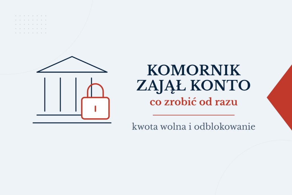 Komornik zajął konto bankowe: co zrobić od razu, kwota wolna od zajęcia i jak odblokować rachunek
