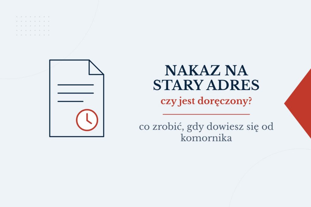 Nakaz zapłaty wysłany na stary adres: czy jest doręczony