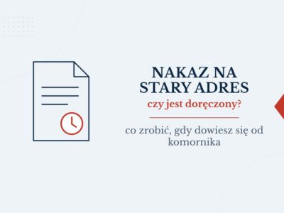 Nakaz zapłaty wysłany na stary adres: czy jest doręczony