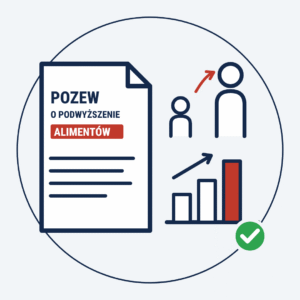 Pozew o podwyższenie alimentów – gotowe pismo z tabelą kosztów dziecka i wnioskiem o zabezpieczenie