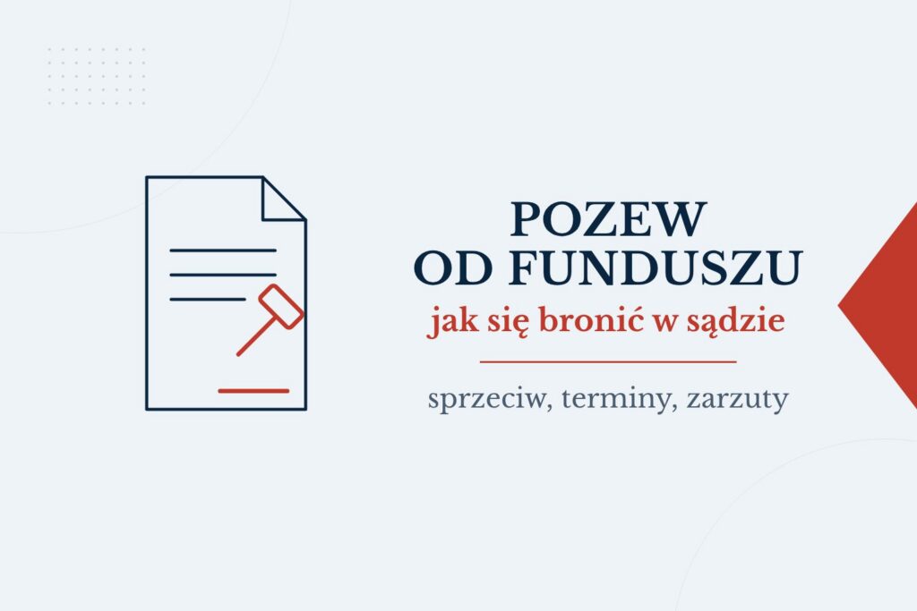 Pozew od funduszu sekurytyzacyjnego: jak się bronić w sądzie, sprzeciw, terminy i zarzuty