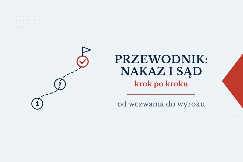 Przewodnik: nakaz zapłaty i sprawa w sądzie krok po kroku