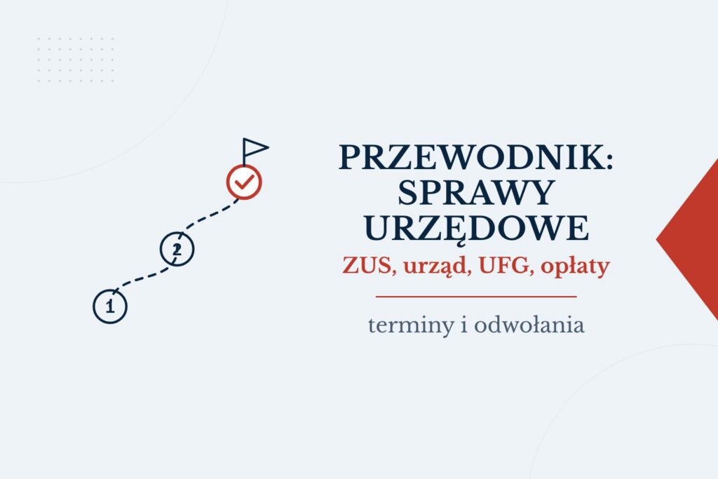 Przewodnik: sprawy urzędowe, ZUS, UFG i opłaty
