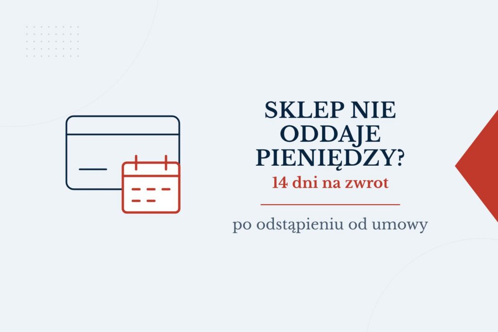 Sklep nie oddaje pieniędzy za zwrócony towar: 14 dni na zwrot