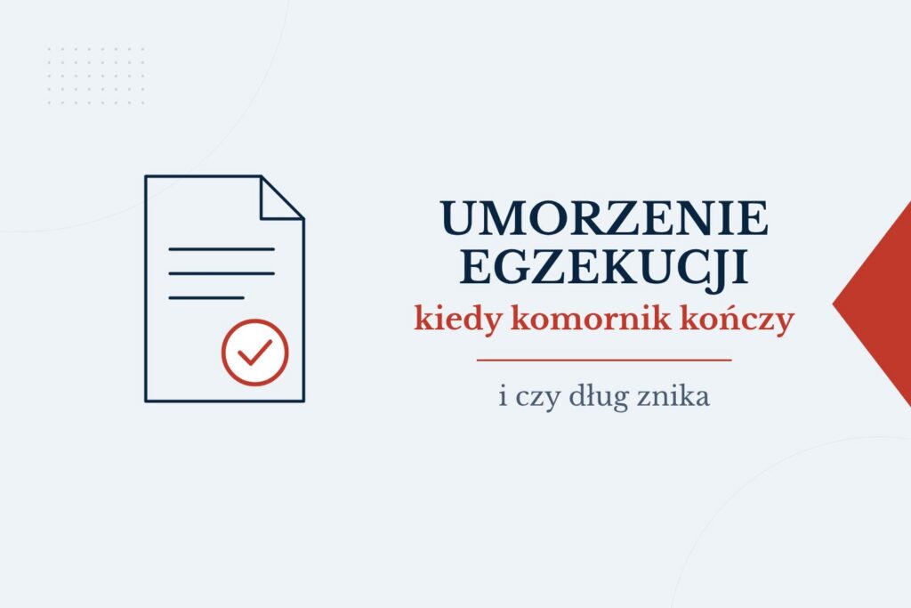 Umorzenie egzekucji komorniczej: kiedy komornik kończy sprawę i czy dług znika