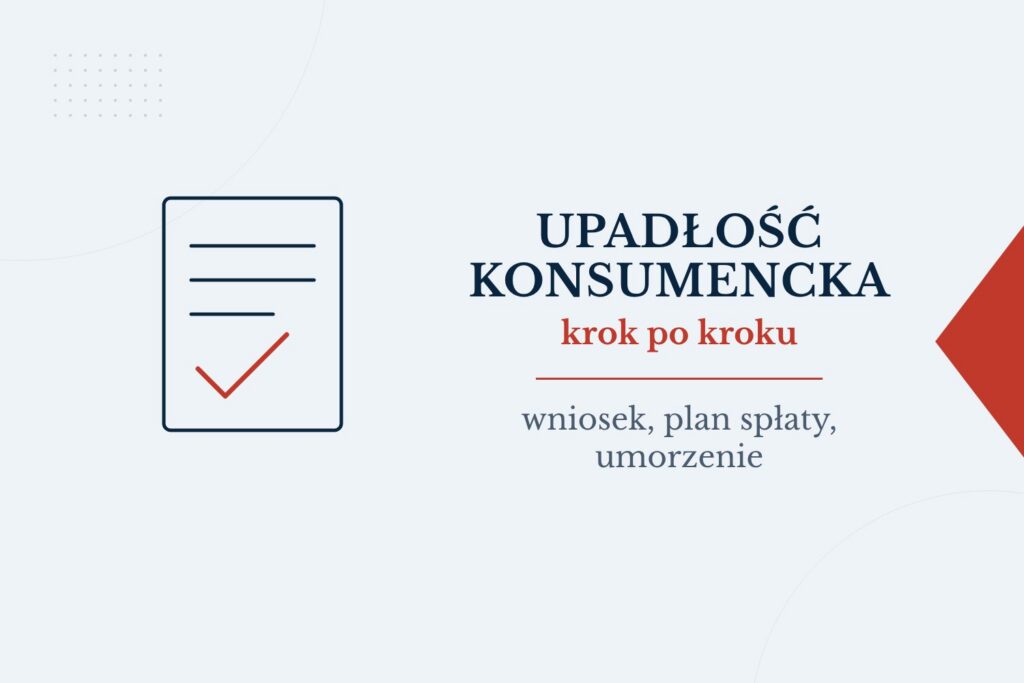 Upadłość konsumencka krok po kroku – wniosek, plan spłaty, umorzenie