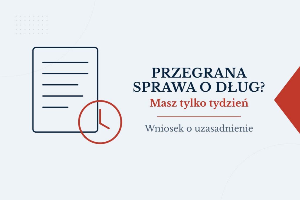 Przegrana sprawa o dług: wniosek o uzasadnienie wyroku