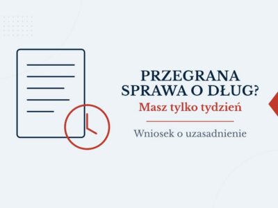 Przegrana sprawa o dług: wniosek o uzasadnienie wyroku