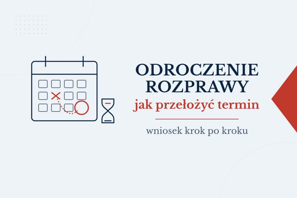 Wniosek o odroczenie rozprawy: jak przełożyć termin w sądzie